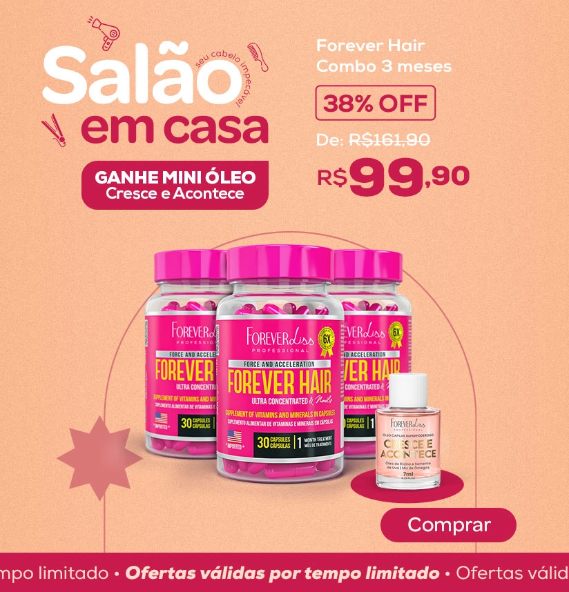 Banner Salão em casa - Vitamina para Cabelo, Pele e Unha Forever Hair Combo Tratamento 3 Meses - Forever Liss - GANHE MINI ÓLEO CRESCE E ACONTECE