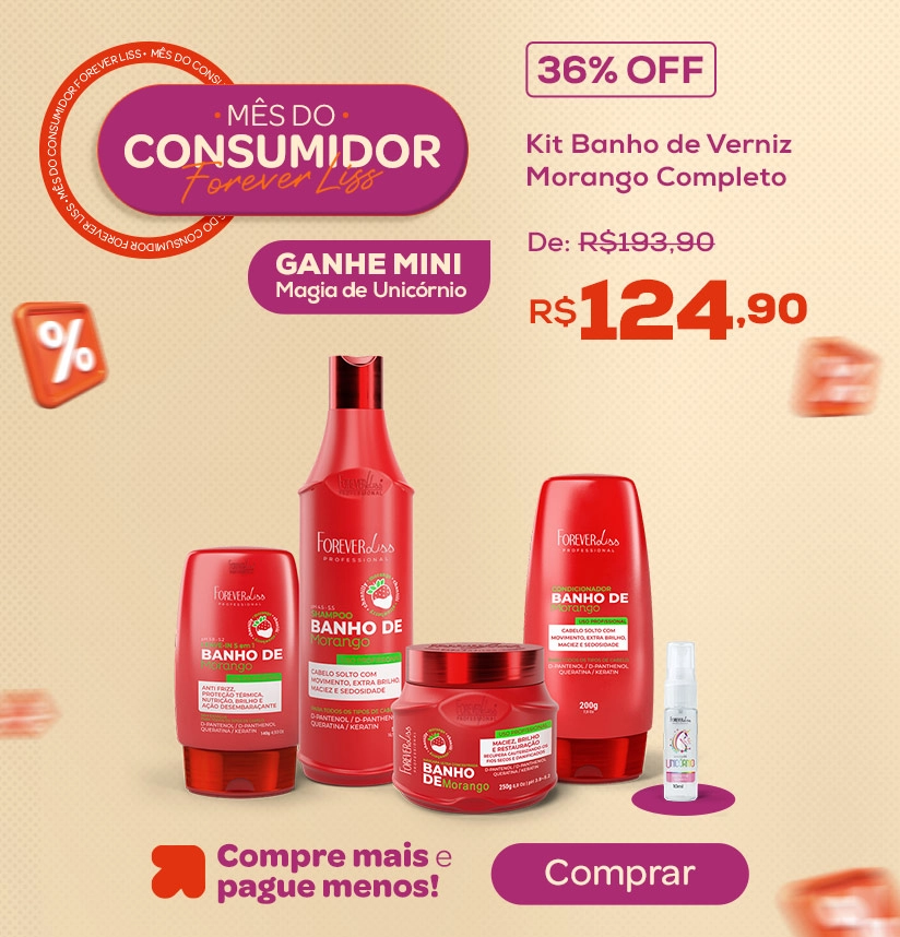 Mês do consumidor - Kit Banho de Verniz Morango Completo Forever Liss - GANHE MINI MAGIA UNICÓRNIO Banner Mês do consumidor - Kit Banho de Verniz Morango Completo Forever Liss - GANHE MINI MAGIA UNICÓRNIO