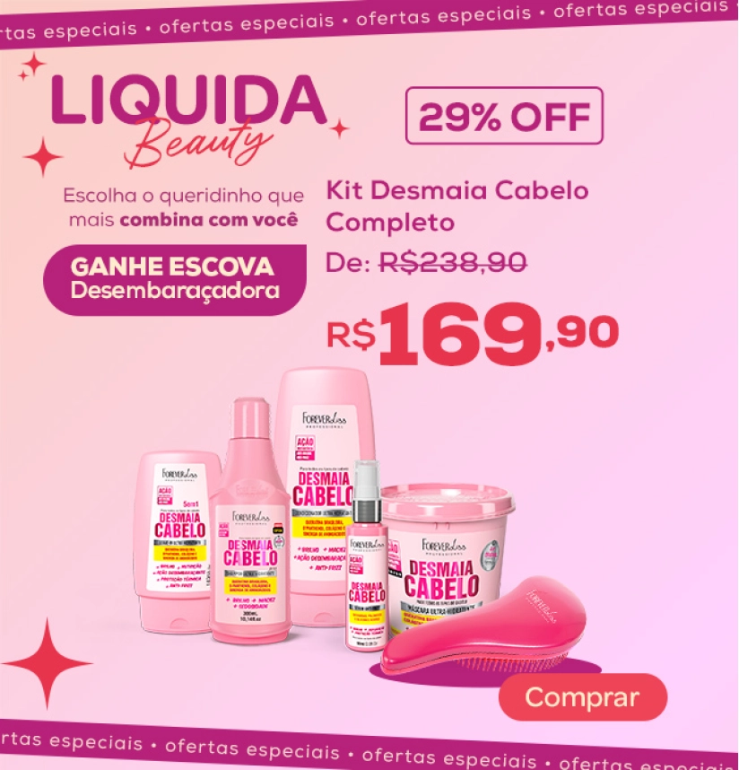 Banner Kit Desmaia Cabelo Completo Forever Liss - Ganhe Escova Desembaraçadora - Liquida