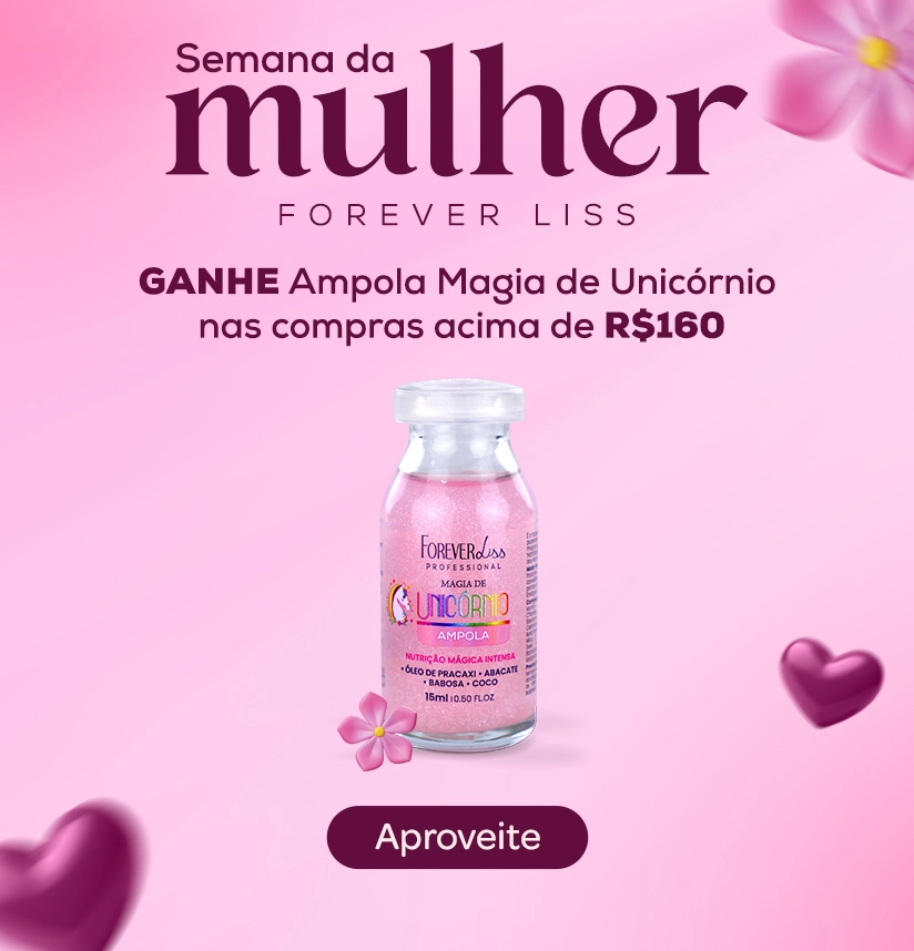 Banner Semana da Mulher Forever Liss Ganhe Ampola Magia de Unicórnio acima de R$ 160,00